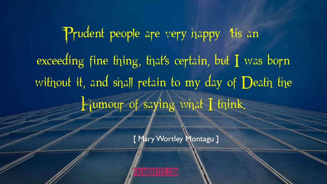 Make People Happy quotes by Mary Wortley Montagu