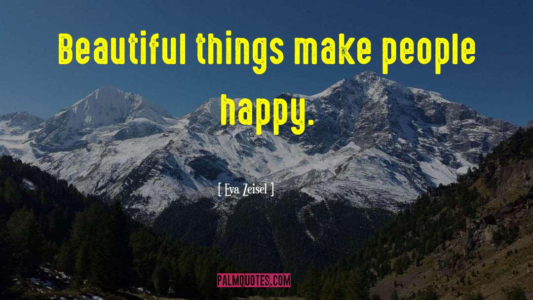 Make People Happy quotes by Eva Zeisel