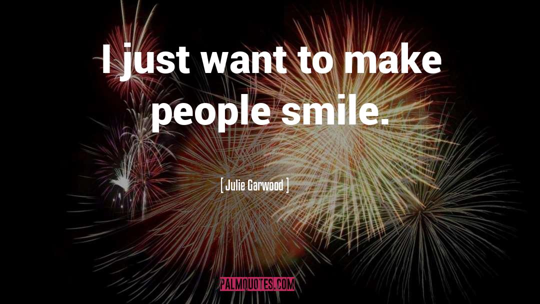 Make People Smile quotes by Julie Garwood