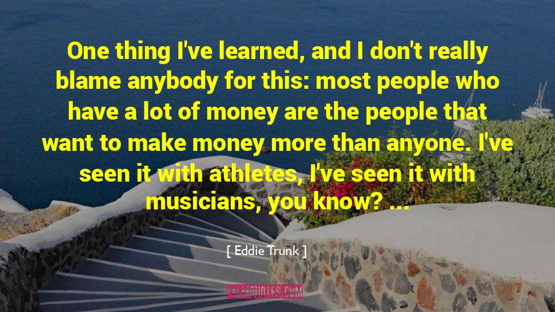 Make People Smile quotes by Eddie Trunk