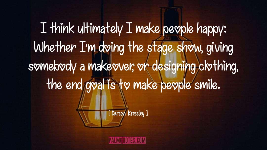Make People Smile quotes by Carson Kressley