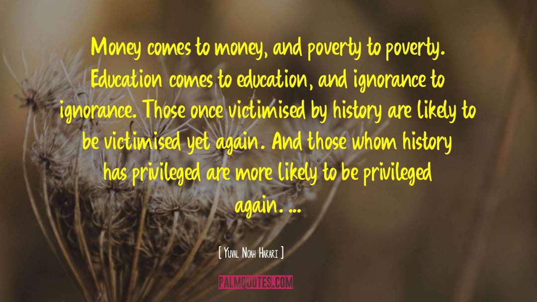 Make Poverty History quotes by Yuval Noah Harari