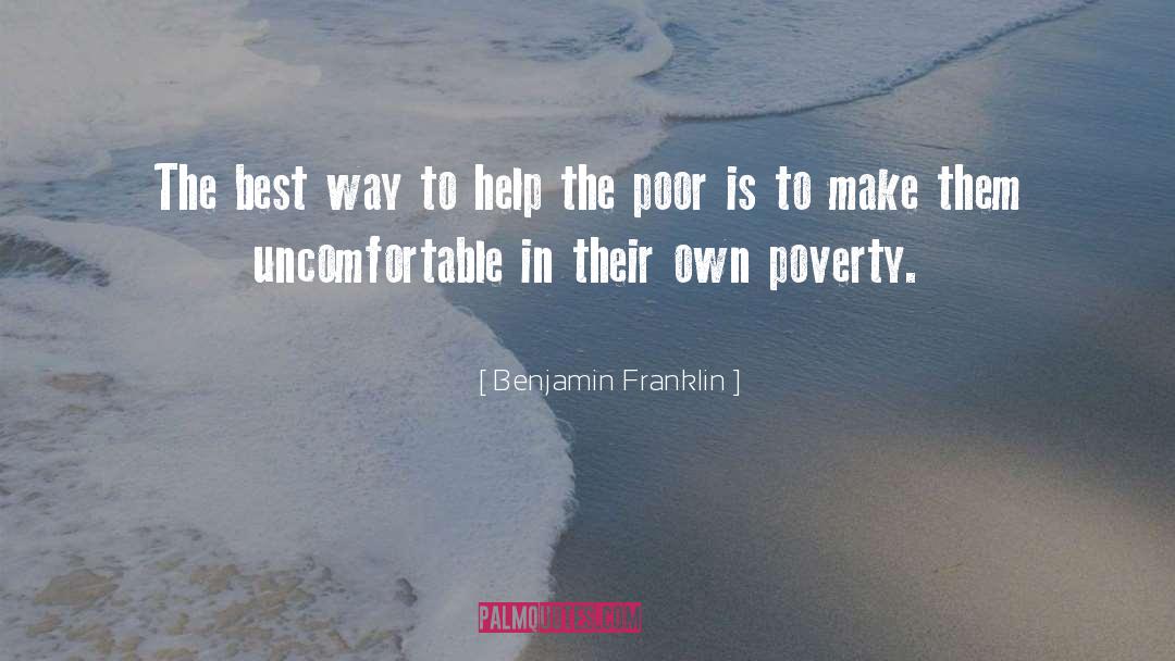 Make Poverty History quotes by Benjamin Franklin
