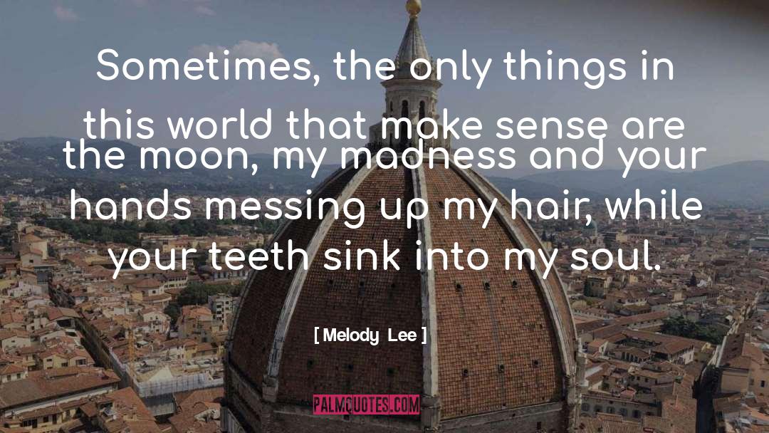 Make Sense quotes by Melody  Lee