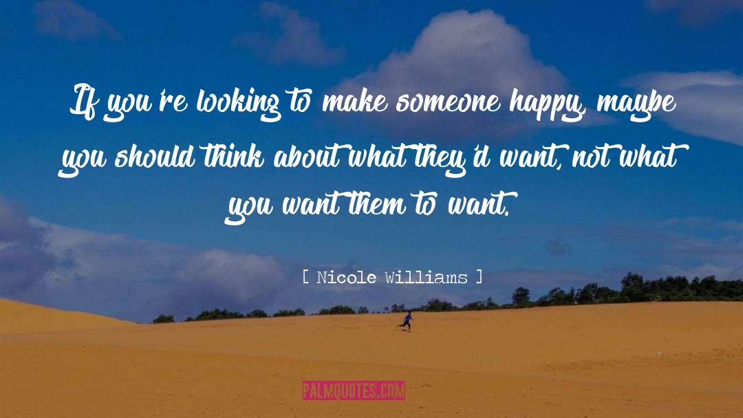 Make Someone Happy quotes by Nicole Williams