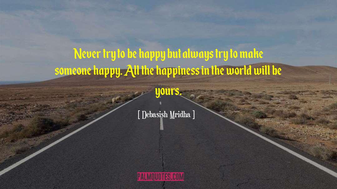 Make Someone Happy quotes by Debasish Mridha