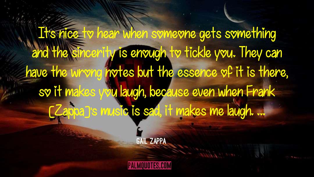 Make Someone Laugh quotes by Gail Zappa