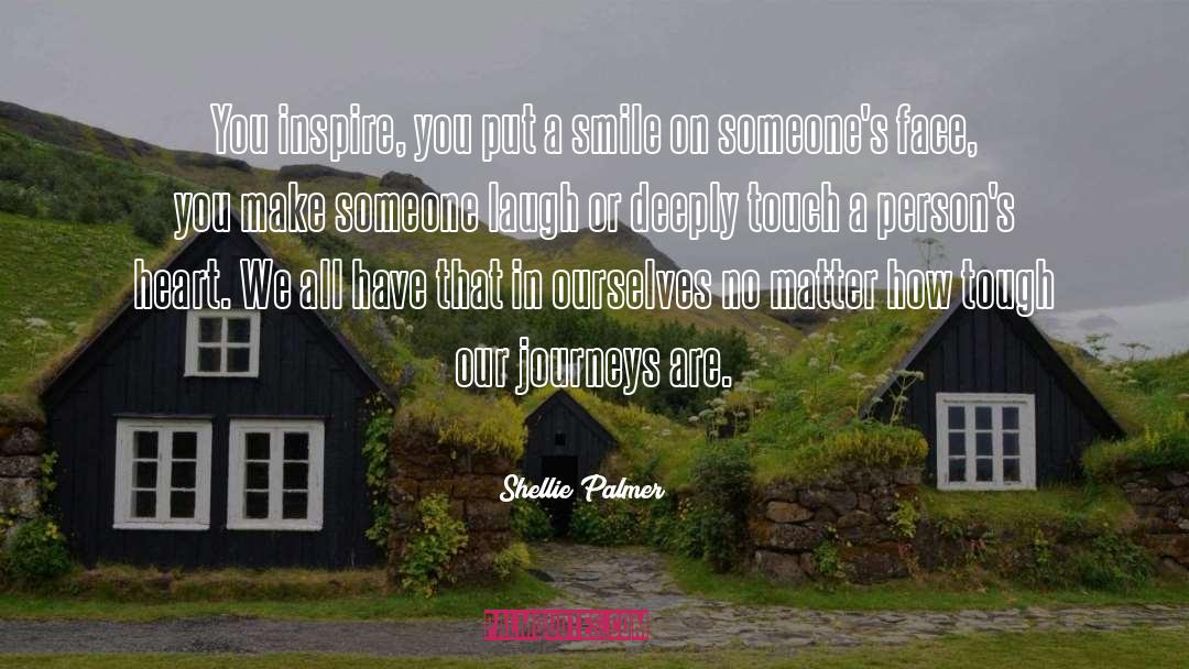 Make Someone Laugh quotes by Shellie Palmer