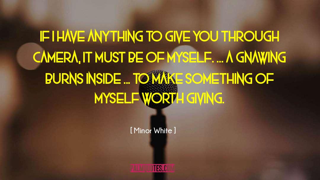 Make Something Of Myself quotes by Minor White