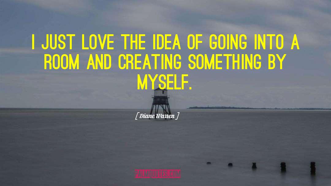 Make Something Of Myself quotes by Diane Warren