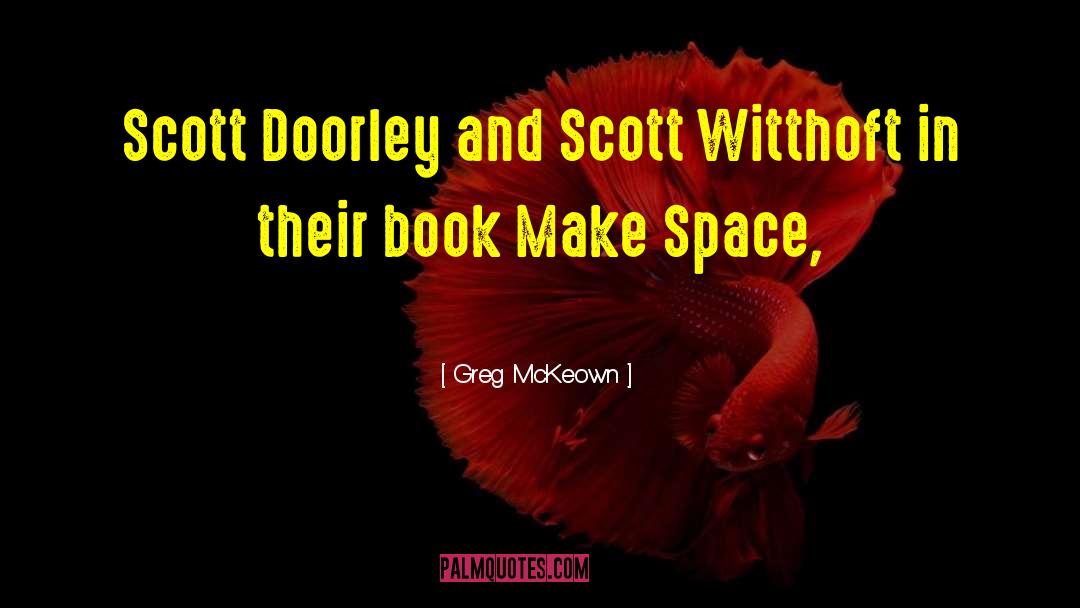 Make Space quotes by Greg McKeown