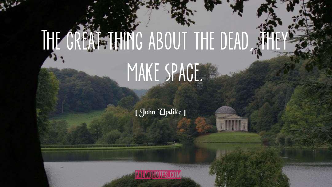 Make Space quotes by John Updike