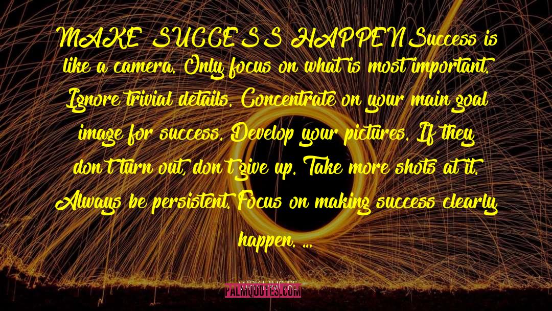 Make Success Happen quotes by Mark LaMoure