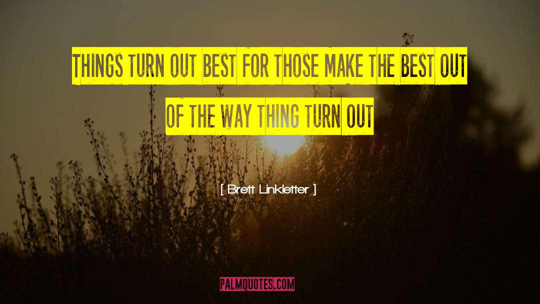 Make The Best Of It quotes by Brett Linkletter