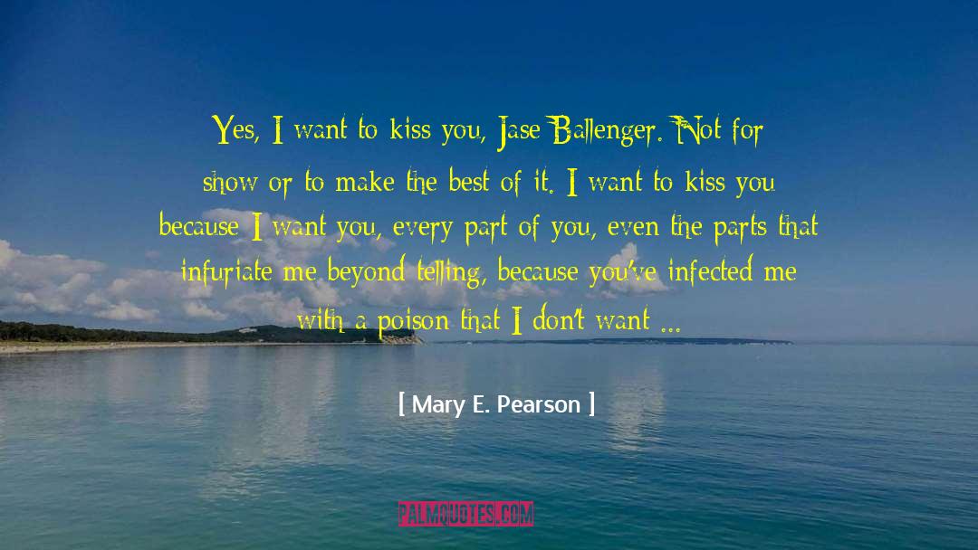 Make The Best Of It quotes by Mary E. Pearson