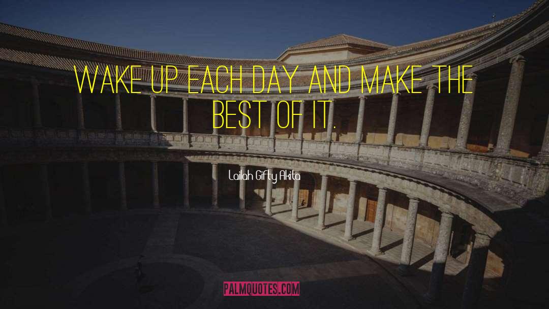 Make The Best Of It quotes by Lailah Gifty Akita