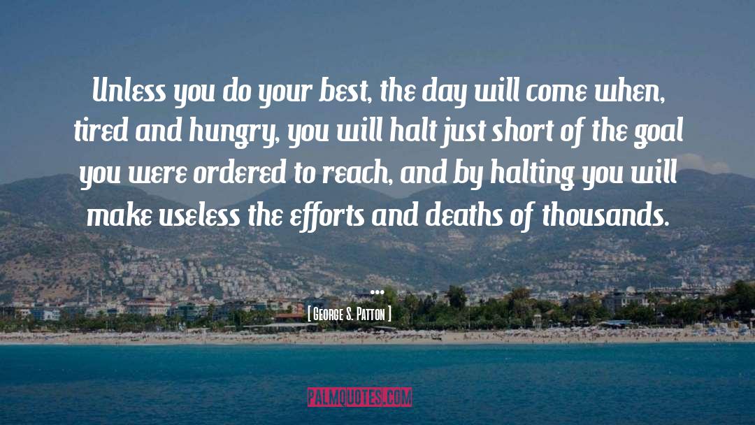 Make The Best Of Your Day quotes by George S. Patton