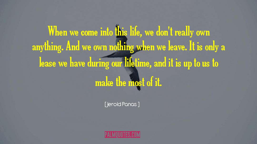 Make The Most Of It quotes by Jerold Panas