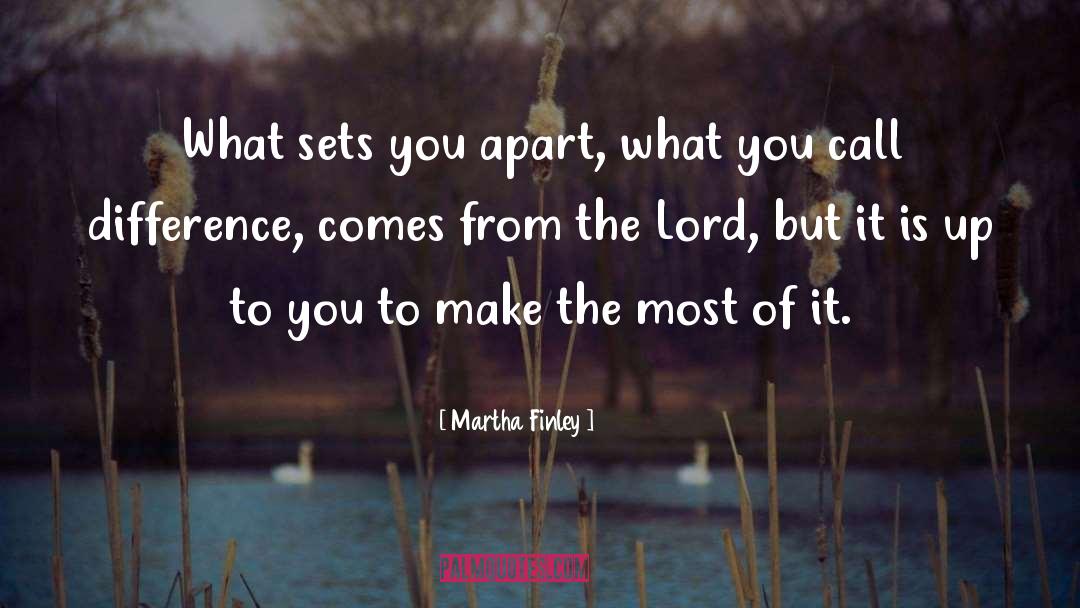 Make The Most Of It quotes by Martha Finley