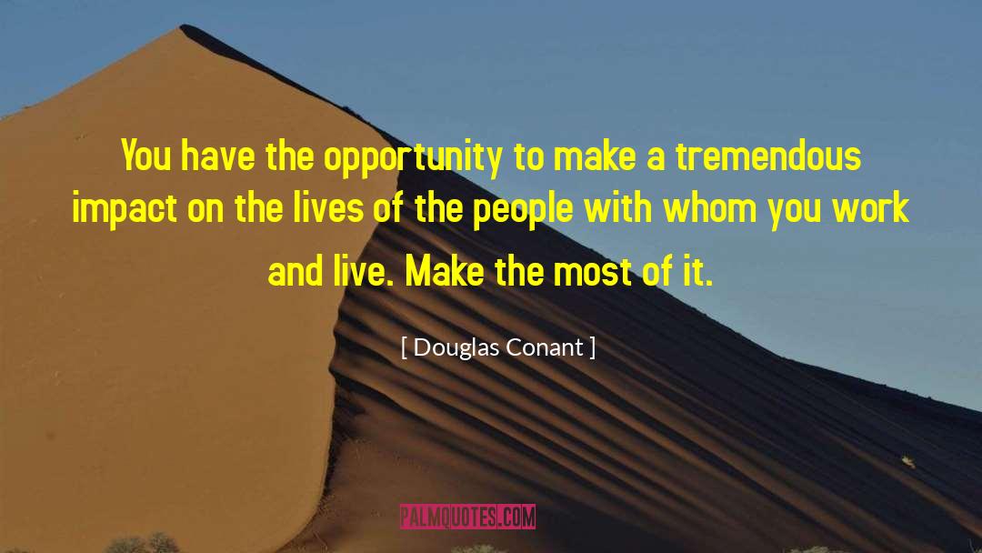 Make The Most Of It quotes by Douglas Conant