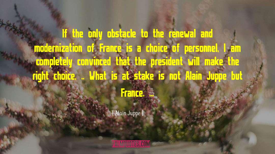 Make The Right Choice quotes by Alain Juppe