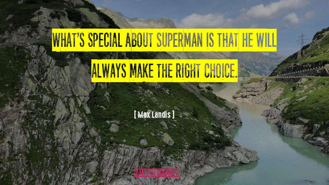 Make The Right Choice quotes by Max Landis