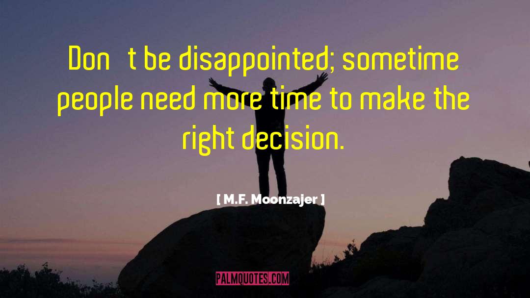 Make The Right Decision quotes by M.F. Moonzajer