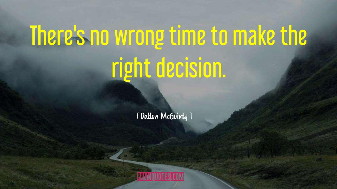 Make The Right Decision quotes by Dalton McGuinty