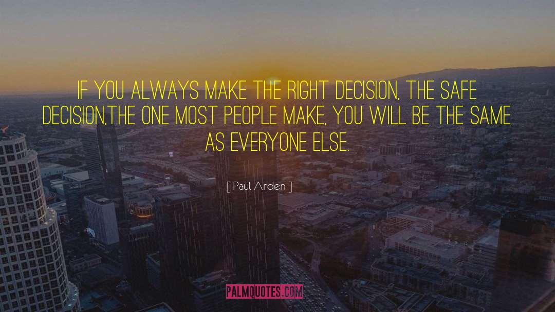 Make The Right Decision quotes by Paul Arden