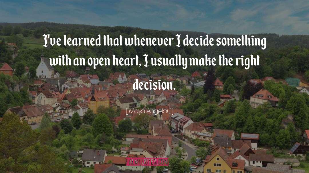 Make The Right Decision quotes by Maya Angelou