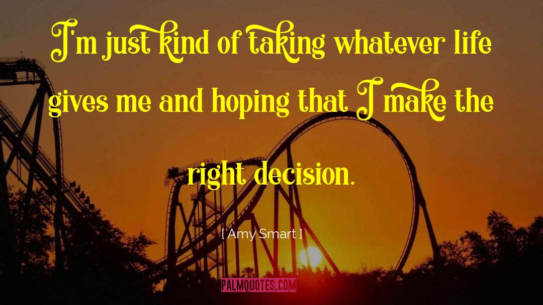 Make The Right Decision quotes by Amy Smart