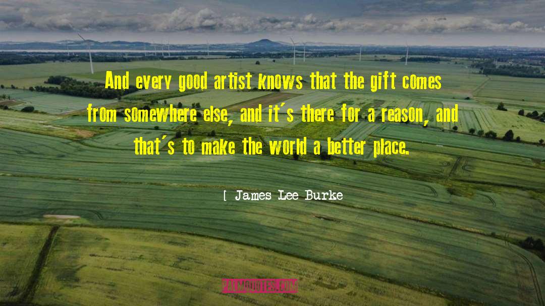 Make The World A Better Place quotes by James Lee Burke