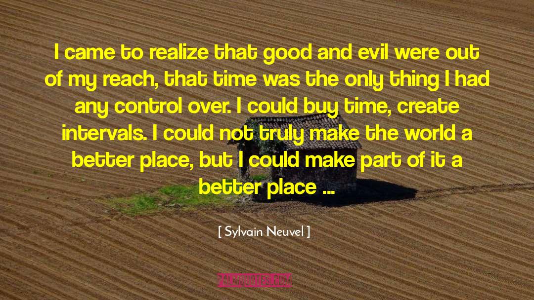 Make The World A Better Place quotes by Sylvain Neuvel