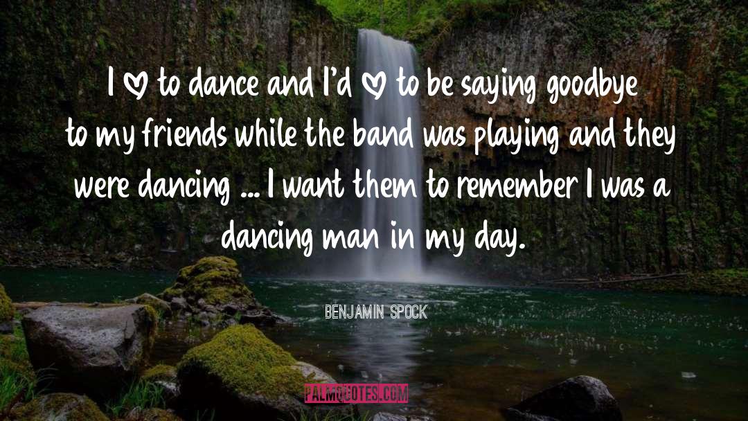 Make Them Dance quotes by Benjamin Spock