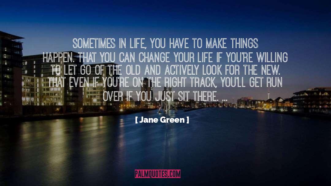 Make Things Happen quotes by Jane Green