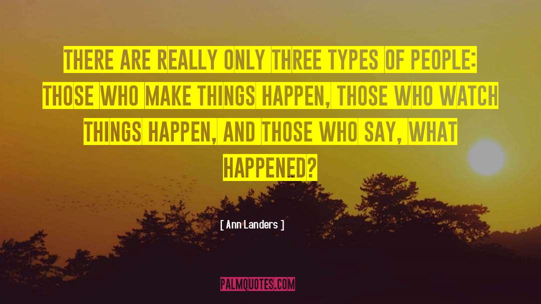 Make Things Happen quotes by Ann Landers