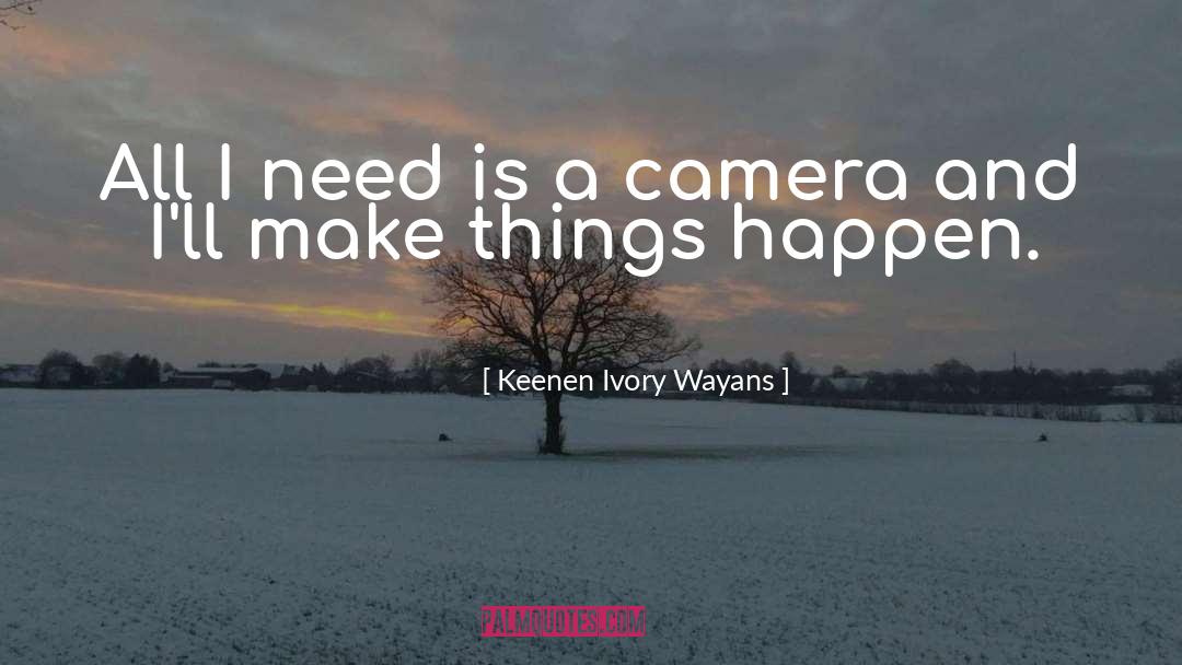 Make Things Happen quotes by Keenen Ivory Wayans