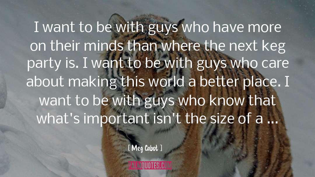 Make This World A Better Place quotes by Meg Cabot