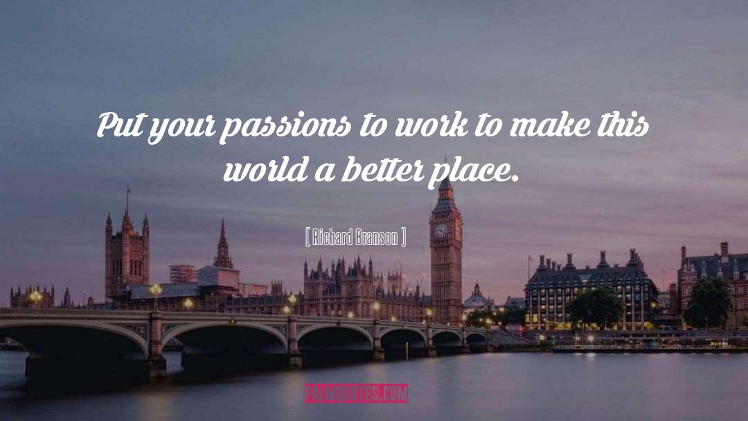 Make This World A Better Place quotes by Richard Branson