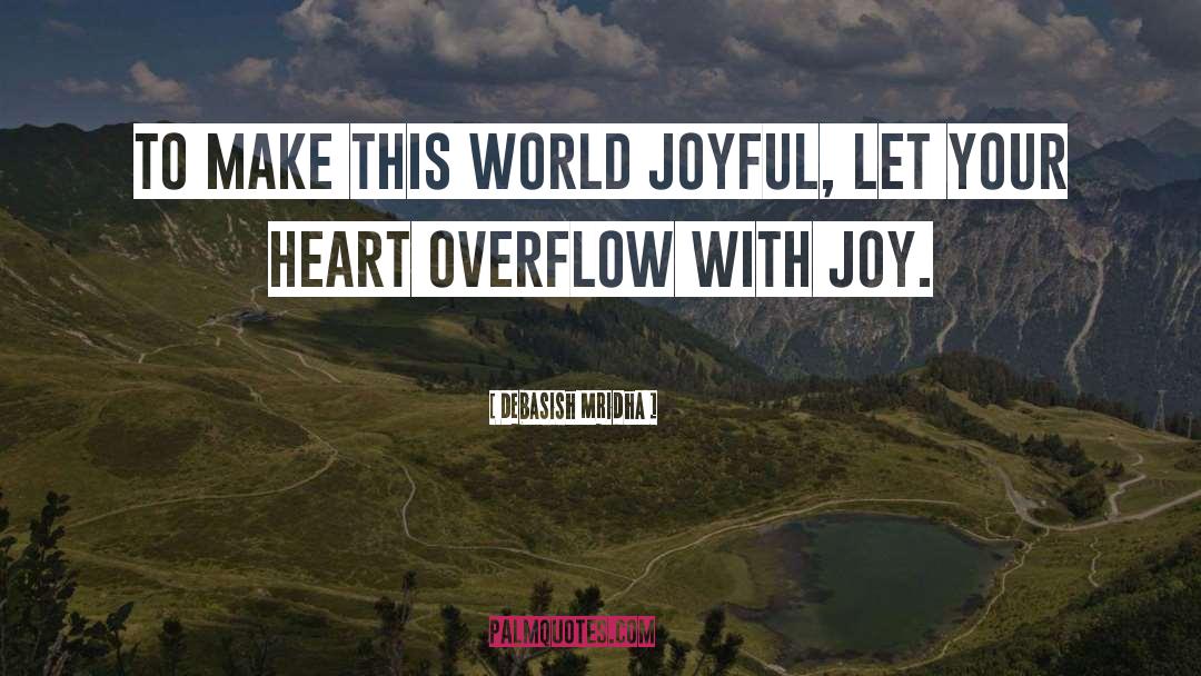 Make This World Joyful quotes by Debasish Mridha