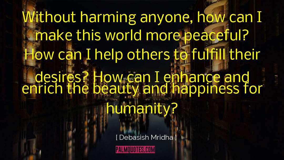 Make This World More Peaceful quotes by Debasish Mridha