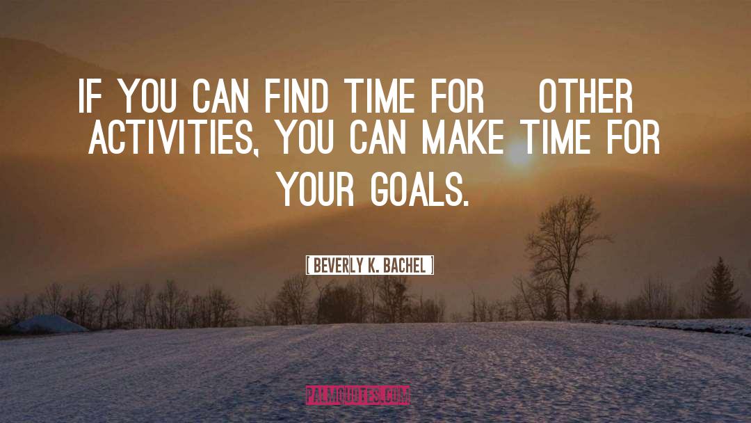 Make Time quotes by Beverly K. Bachel