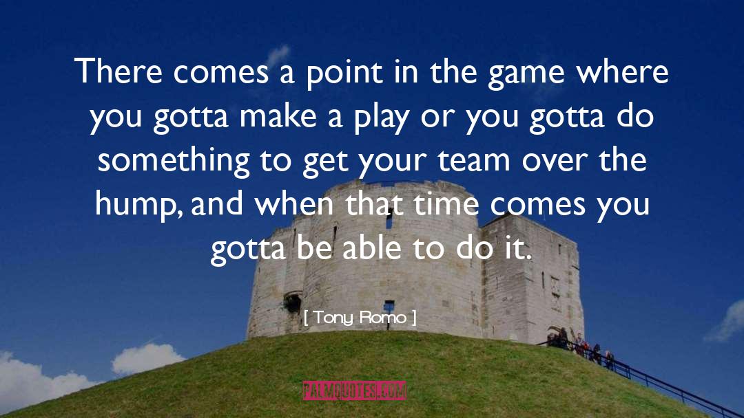 Make Time To Play quotes by Tony Romo