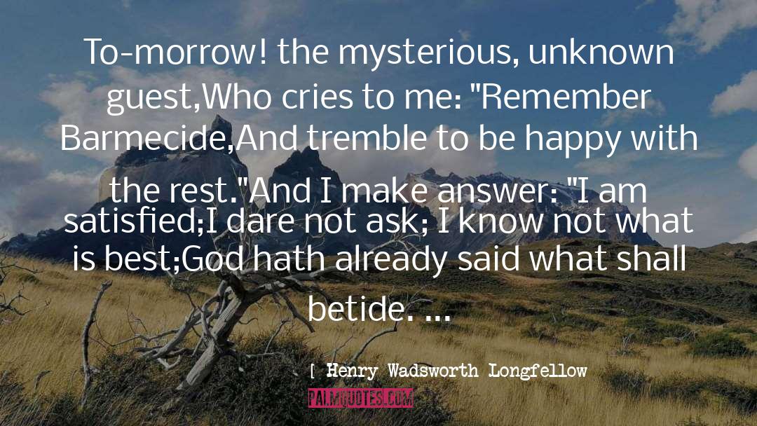 Make Tomorrow Better quotes by Henry Wadsworth Longfellow