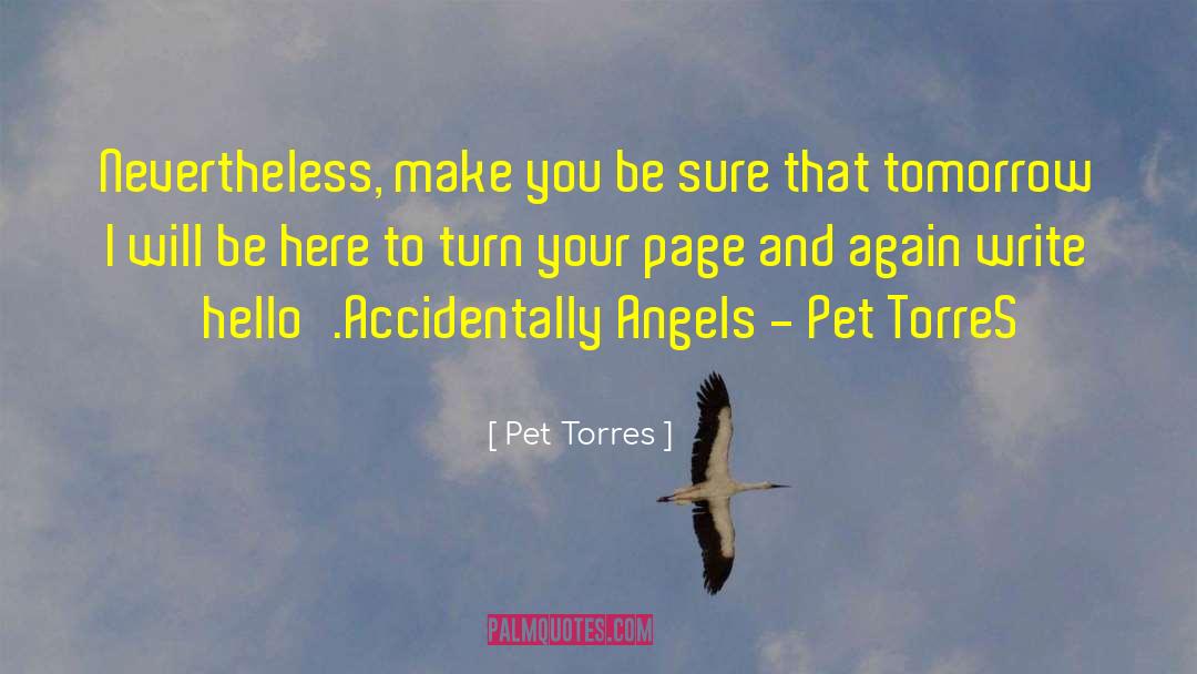 Make Tomorrow Better quotes by Pet Torres
