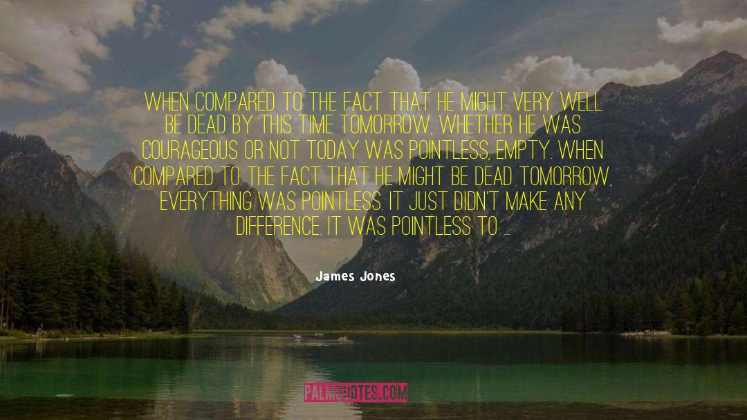 Make Tomorrow Better quotes by James Jones