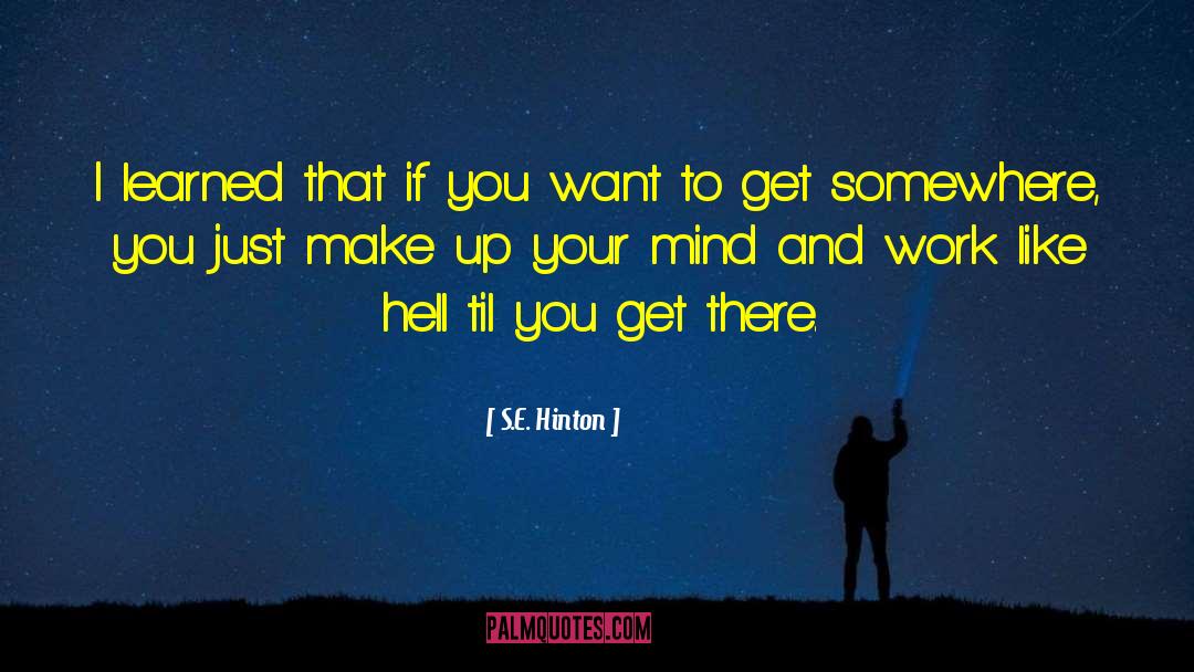 Make Up Your Mind quotes by S.E. Hinton