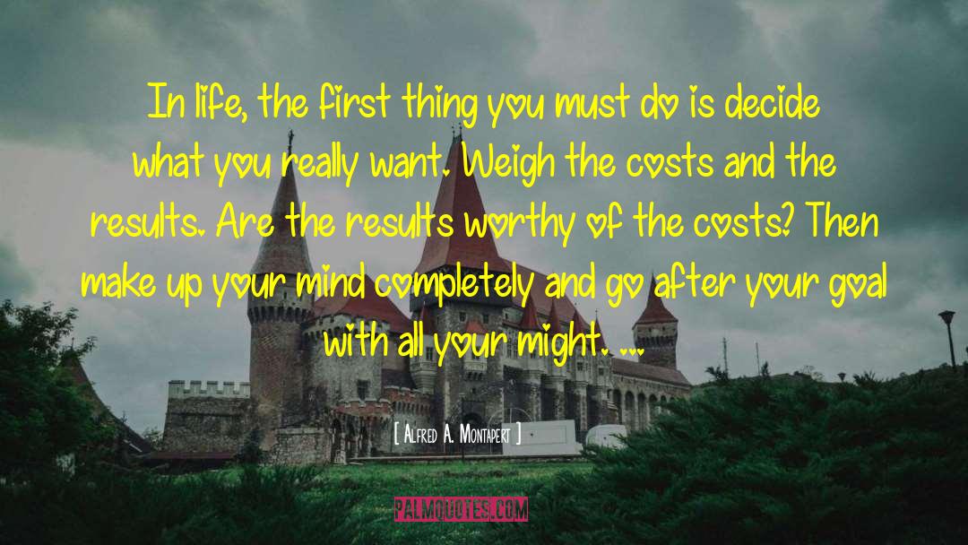 Make Up Your Mind quotes by Alfred A. Montapert