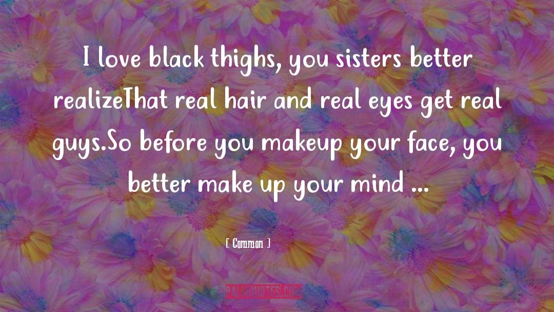 Make Up Your Mind quotes by Common