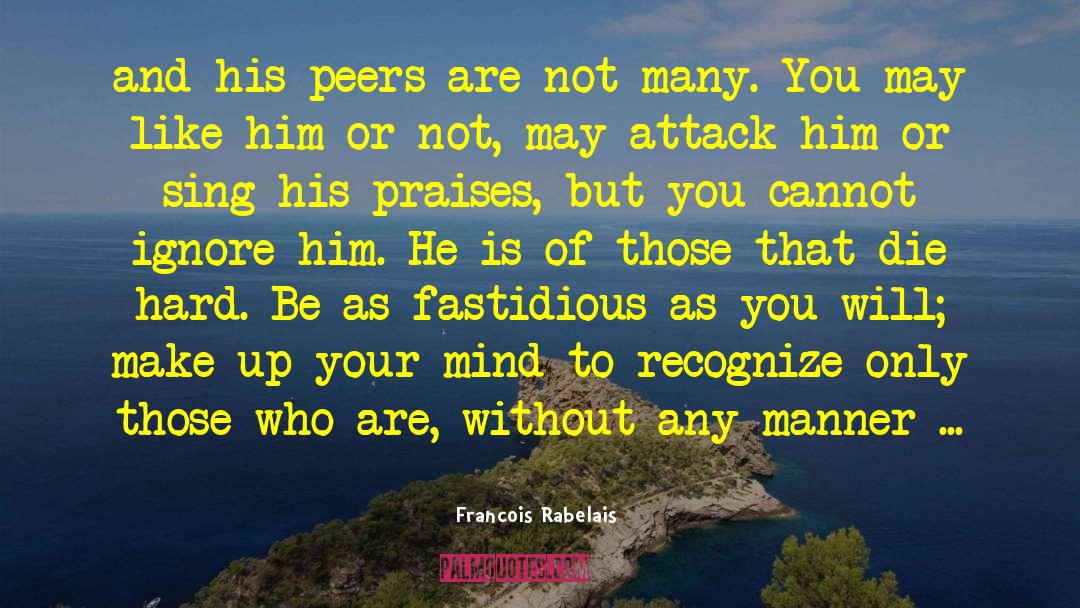 Make Up Your Mind quotes by Francois Rabelais